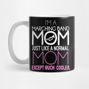 I'm a marching band mom just like a normal mom except much cooler Mug